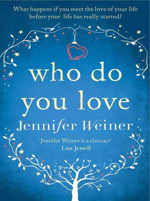 Title details for Who do You Love by Jennifer Weiner - Wait list